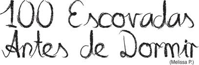 100 ESCOVADAS ANTES DE DORMIR